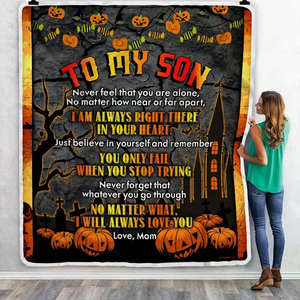 From Mom to My Son – No Matter What I Will Always Love You – Halloween Pumpkin Fleece Blanke