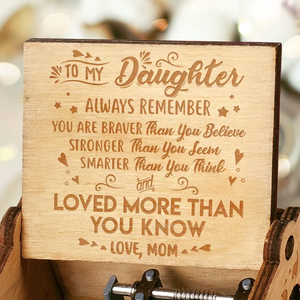 Mom To Daughter ( You Are Loved More Than You Know ) Engraved Music Box