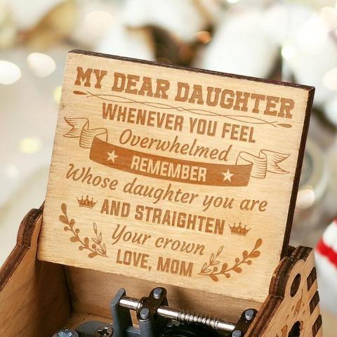 To My Daughter ( Straighten Your Crown ) Engraved Music Box
